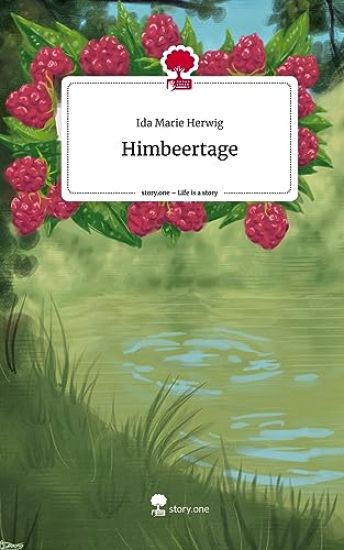 Himbeertage. Life is a Story - story.one