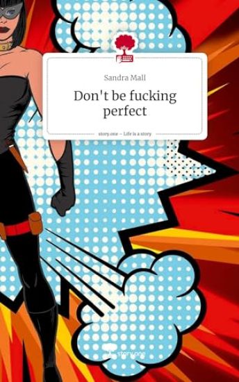 Don't be fucking perfect. Life is a Story - story.one