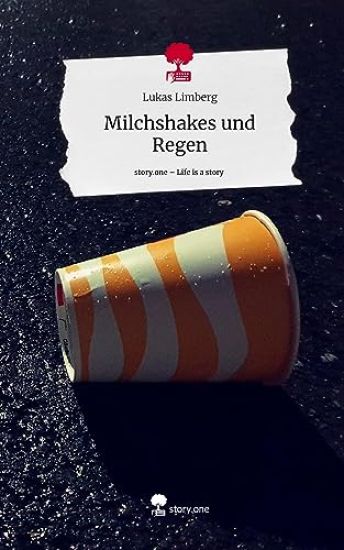 Milchshakes und Regen. Life is a Story - story.one