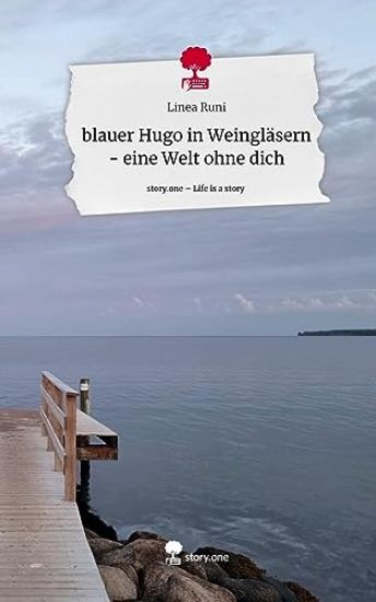 blauer Hugo in Weingläsern - eine Welt ohne dich. Life is a Story - story.one