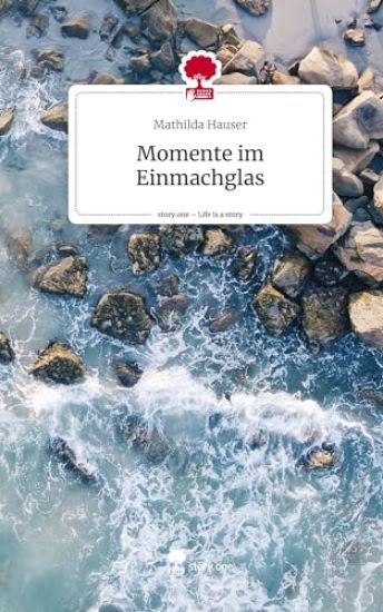 Momente im Einmachglas. Life is a Story - story.one