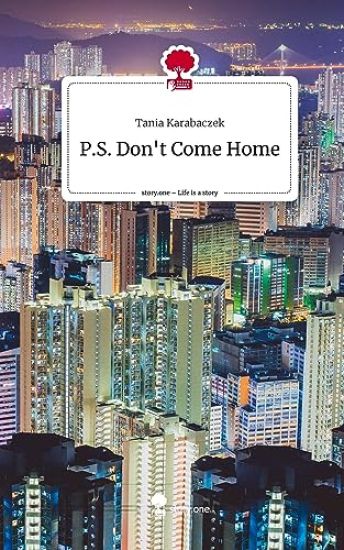 P.S. Don't Come Home. Life is a Story - story.one