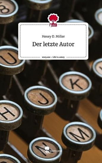 Der letzte Autor. Life is a Story - story.one