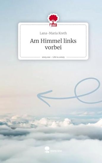 Am Himmel links vorbei. Life is a Story - story.one