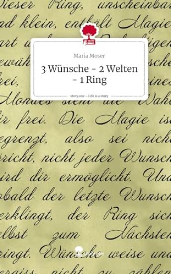 3 Wünsche - 2 Welten - 1 Ring. Life is a Story - story.one