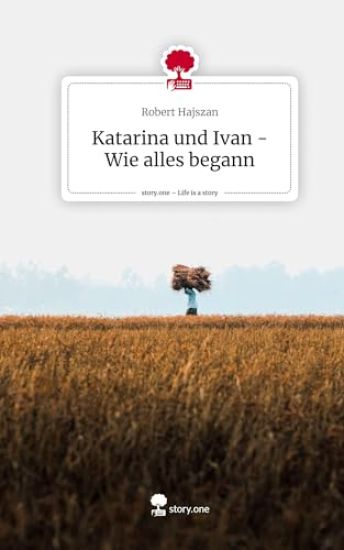 Katarina und Ivan - Wie alles begann. Life is a Story - story.one