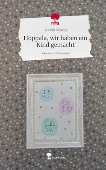 Hoppala, wir haben ein Kind gemacht. Life is a Story - story.one