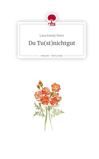 Du Tu(st)nichtgut. Life is a Story - story.one