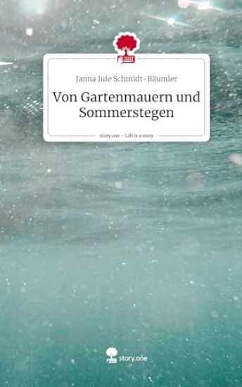 Von Gartenmauern und Sommerstegen. Life is a Story - story.one
