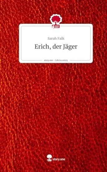 Erich, der Jäger. Life is a Story - story.one