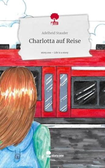 Charlotta auf Reise. Life is a Story - story.one