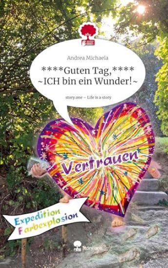 ****Guten Tag,**** ~ICH bin ein Wunder!~. Life is a Story - story.one