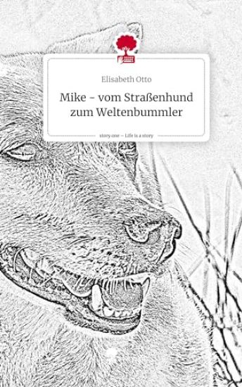 Mike - vom Straßenhund zum Weltenbummler. Life is a Story - story.one