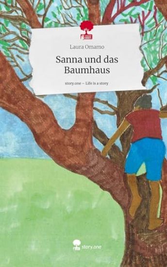 Sanna und das Baumhaus. Life is a Story - story.one