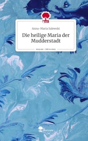 Die heilige Maria der Mudderstadt. Life is a Story - story.one