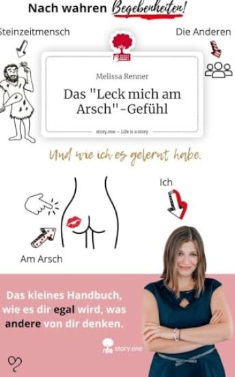 Das "Leck mich am Arsch"-Gefühl. Life is a Story - story.one