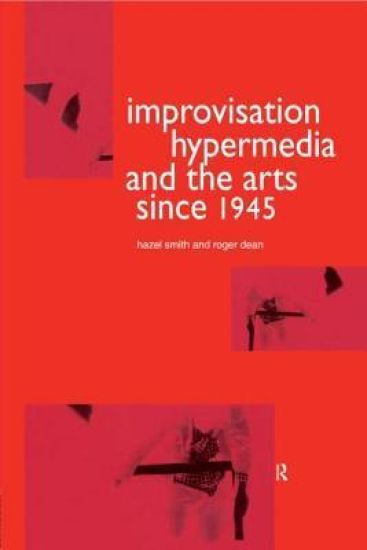 Improvisation Hypermedia and the Arts since 1945