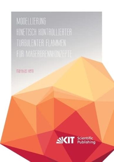 Modellierung kinetisch kontrollierter, turbulenter Flammen für Magerbrennkonzepte
