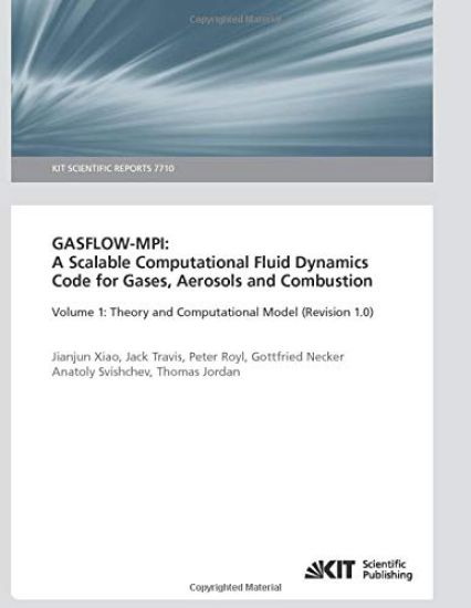 GASFLOW-MPI: A Scalable Computational Fluid Dynamics Code for Gases, Aerosols and Combustion. Band 1 (Theory and Computational Model (Revision 1.0).