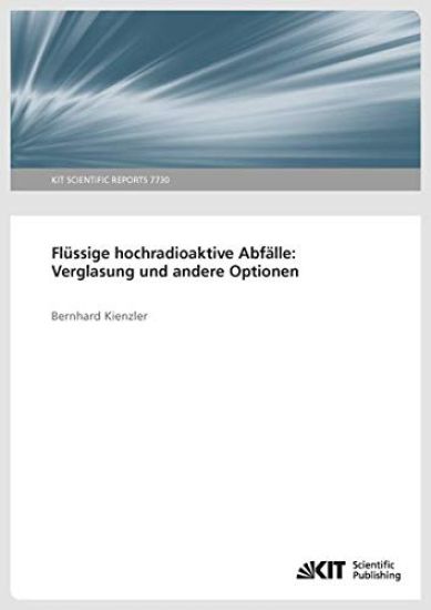 Flüssige hochradioaktiver Abfälle: Verglasung und andere Optionen.