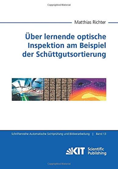 Über lernende optische Inspektion am Beispiel der Schüttgutsortierung