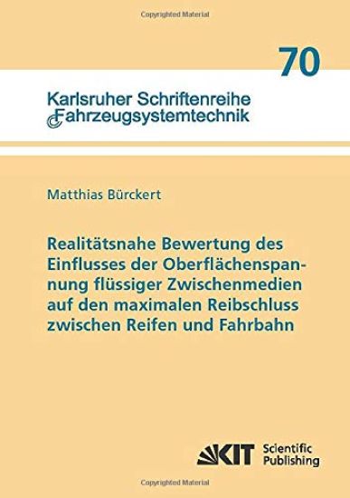 Realitätsnahe Bewertung des Einflusses der Oberflächenspannung flüssiger Zwischenmedien auf den maximalen Reibschluss zwischen Reifen und Fahrbahn