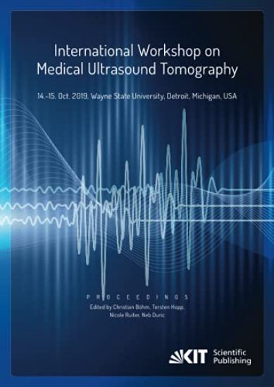 Proceedings of the International Workshop on Medical Ultrasound Tomography: 14.-15. Oct. 2019, Wayne State University, Detroit, Michigan, USA