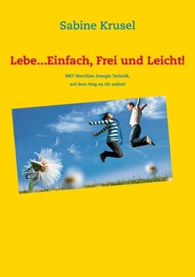 Lebe...Einfach, Frei und Leicht!