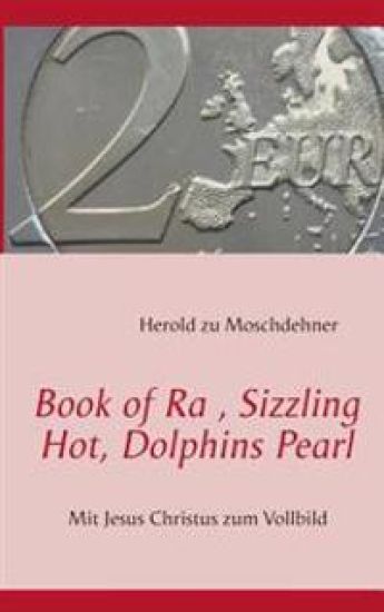Book of Ra, Sizzling Hot, Dolphins Pearl