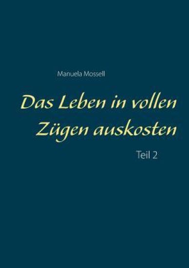Das Leben in vollen Zügen auskosten