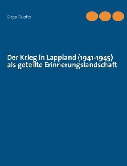 Der Krieg in Lappland (1941-1945) als geteilte Erinnerungslandschaft