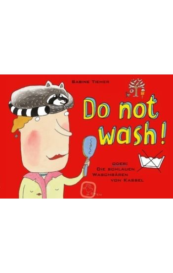 Do not wash oder die schlauen Waschbären von Kassel