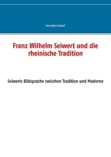 Franz Wilhelm Seiwert und die rheinische Tradition