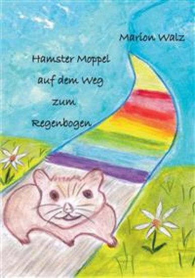 Hamster Moppel auf dem Weg zum Regenbogen