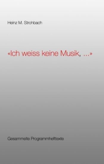 "Ich weiss keine Musik, ..."