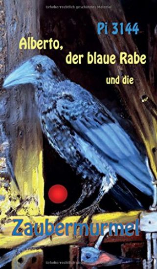 Alberto, der blaue Rabe und die Zaubermurmel