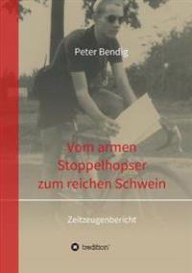 Peter Bendig - Vom armen Stoppelhopser zum reichen Schwein