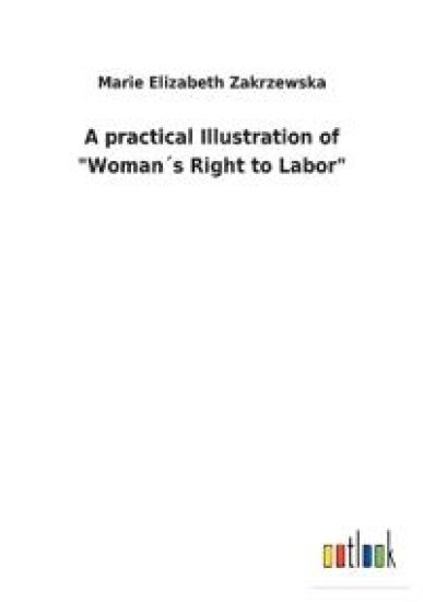A practical Illustration of "Woman´s Right to Labor"