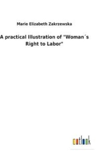 A practical Illustration of "Woman´s Right to Labor"