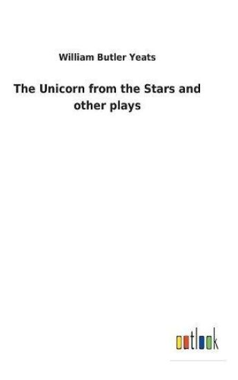 The Unicorn from the Stars and other plays