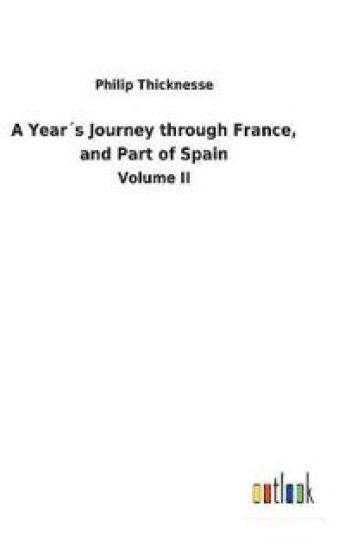 A Year´s Journey through France, and Part of Spain