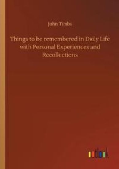 Things to be remembered in Daily Life with Personal Experiences and Recollections