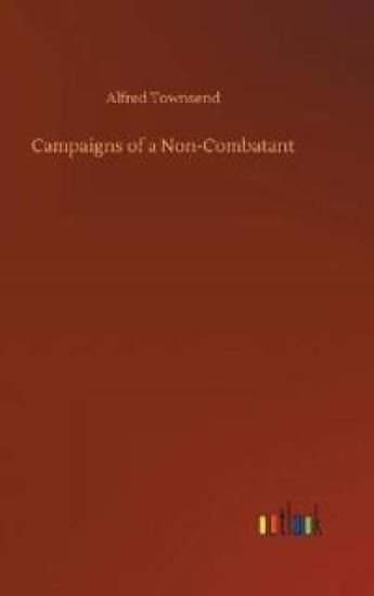 Campaigns of a Non-Combatant