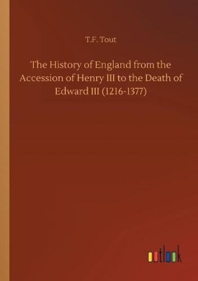 The History of England from the Accession of Henry III to the Death of Edward III (1216-1377)