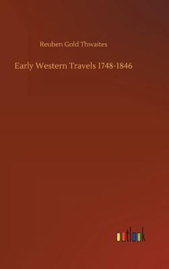 Early Western Travels 1748-1846