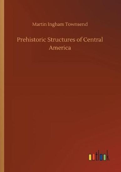 Prehistoric Structures of Central America