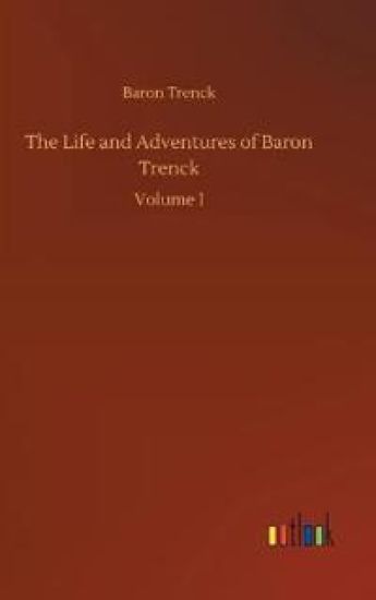 The Life and Adventures of Baron Trenck