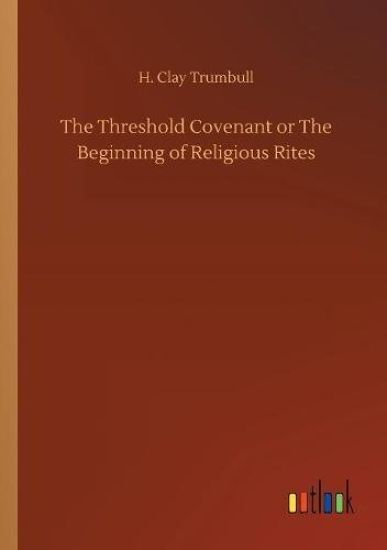 The Threshold Covenant or The Beginning of Religious Rites
