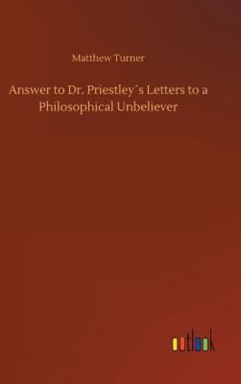 Answer to Dr. Priestley´s Letters to a Philosophical Unbeliever