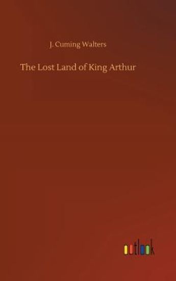 The Lost Land of King Arthur